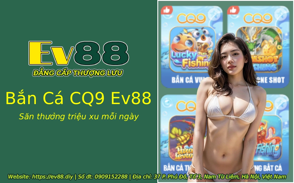 ban ca cq9 ev88 2